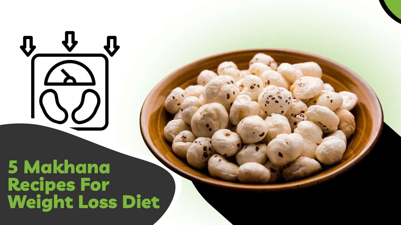5 Makhana Recipes For Weight Loss Diet