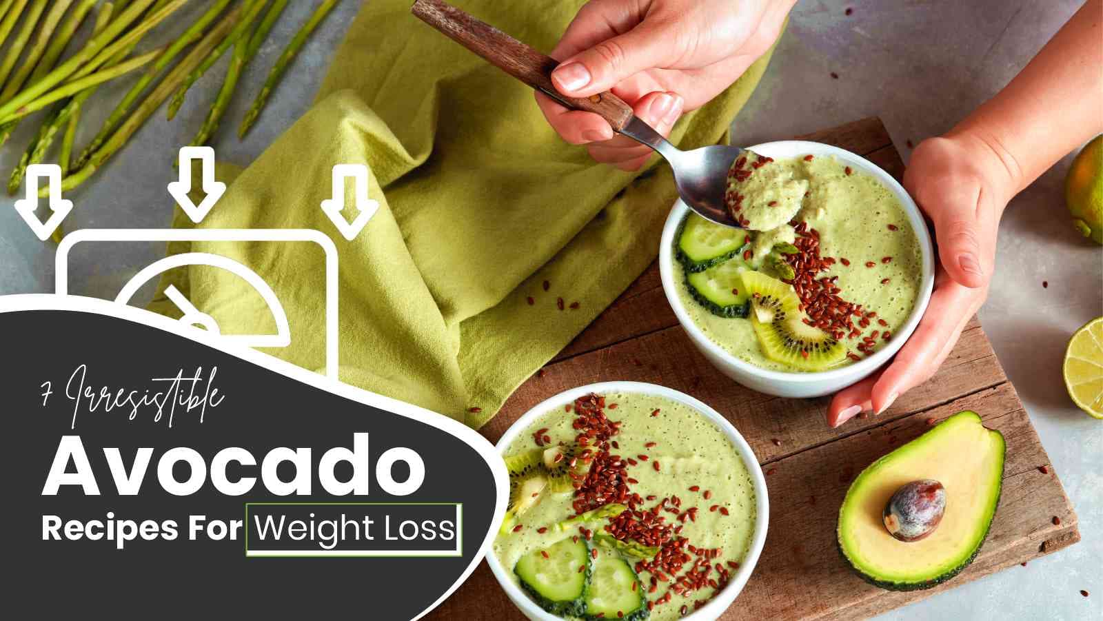 7 Irresistible Avocado Recipes For Weight Loss To Curb Cravings & Melt Away Fat Naturally!