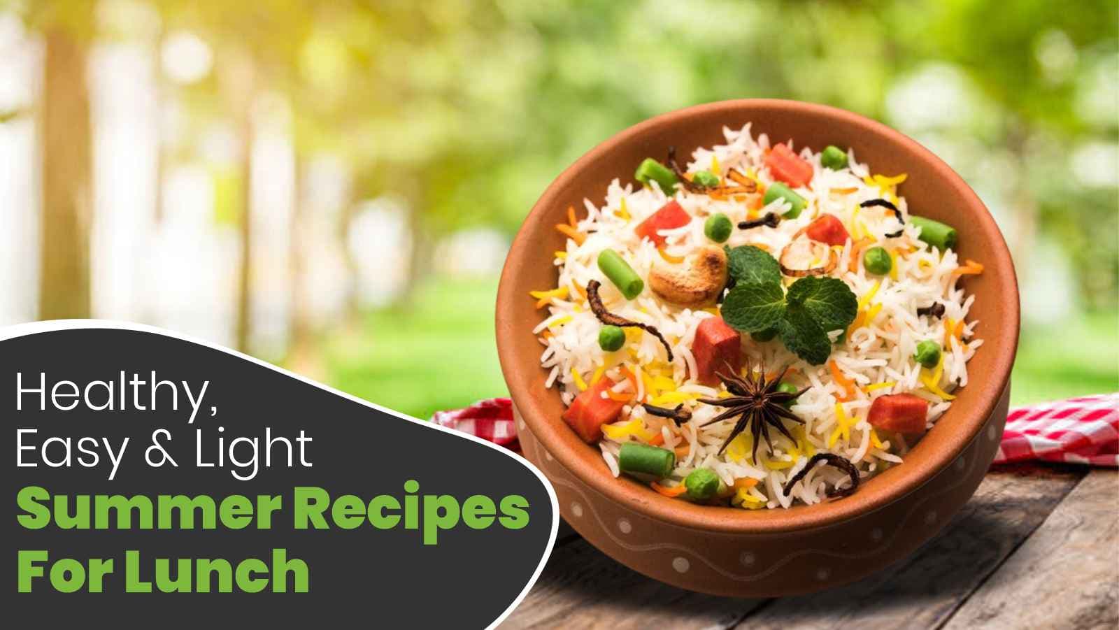 Beat The Heat With 7 Easy & Light Summer Recipes For Lunch to Stay Healthy!