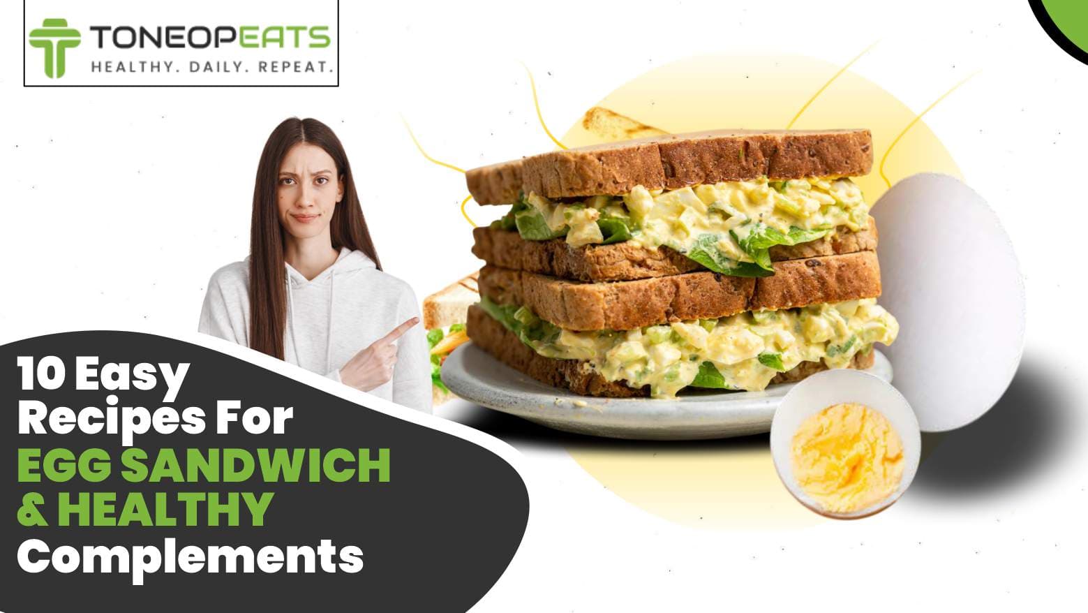 10 Easy Recipes For Egg Sandwich & Healthy Complements That Go Well With It!