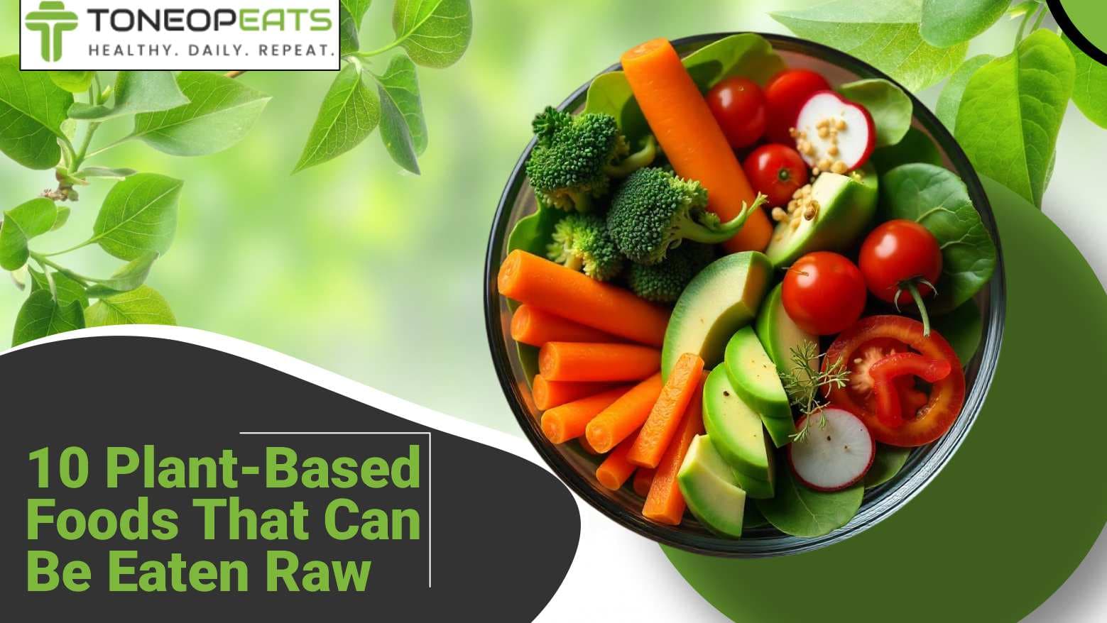 10 Plant-Based Foods That Can Be Eaten Raw
