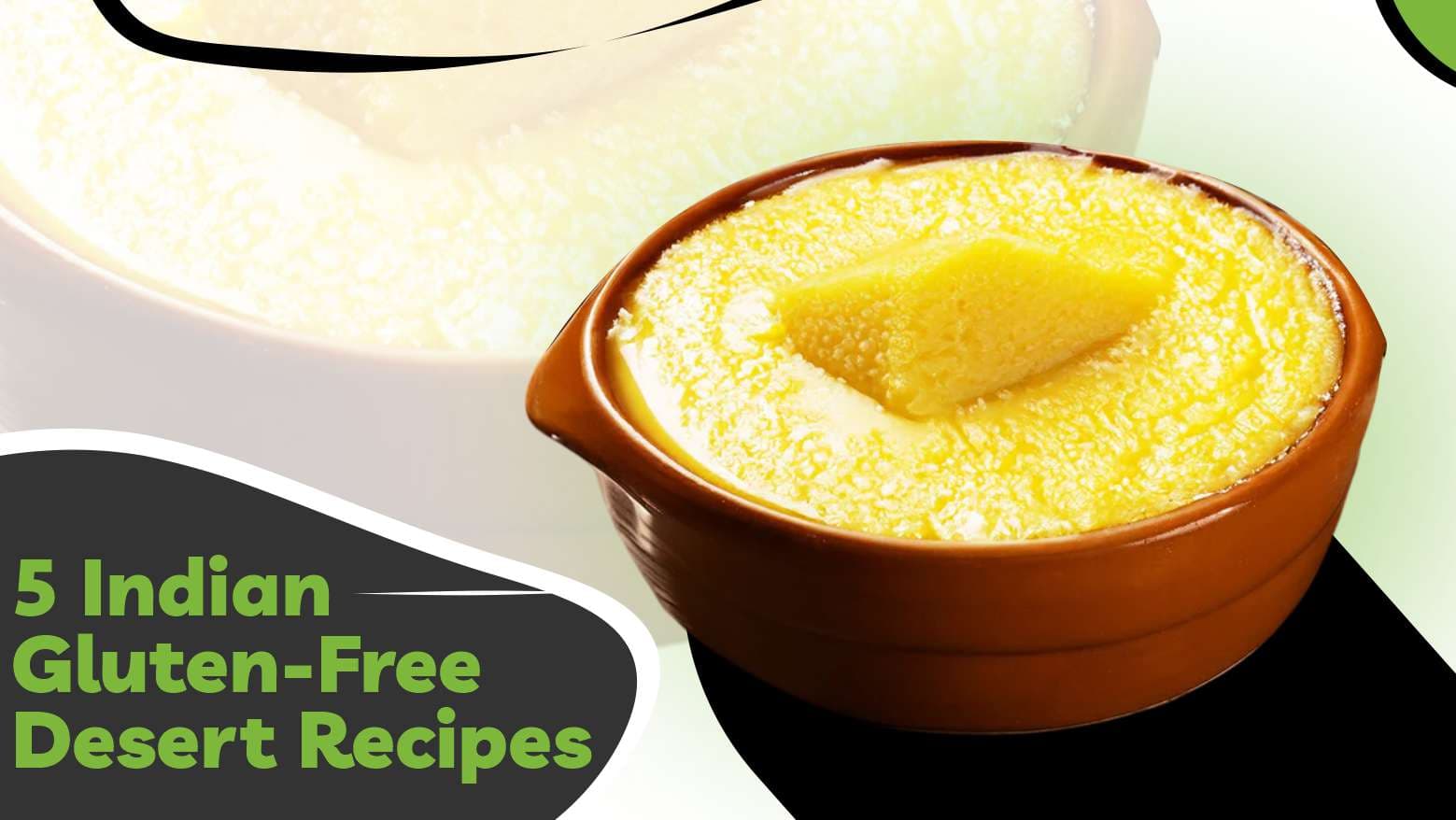 5 Indian Gluten-Free Recipes For Desserts & Irresistible Options To Try!