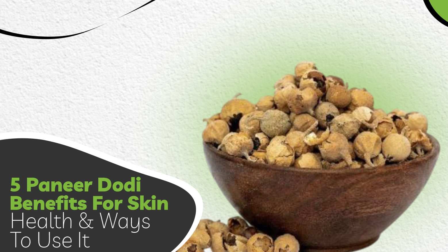 5 Paneer Dodi Benefits For Skin Health & Ways To Use It.