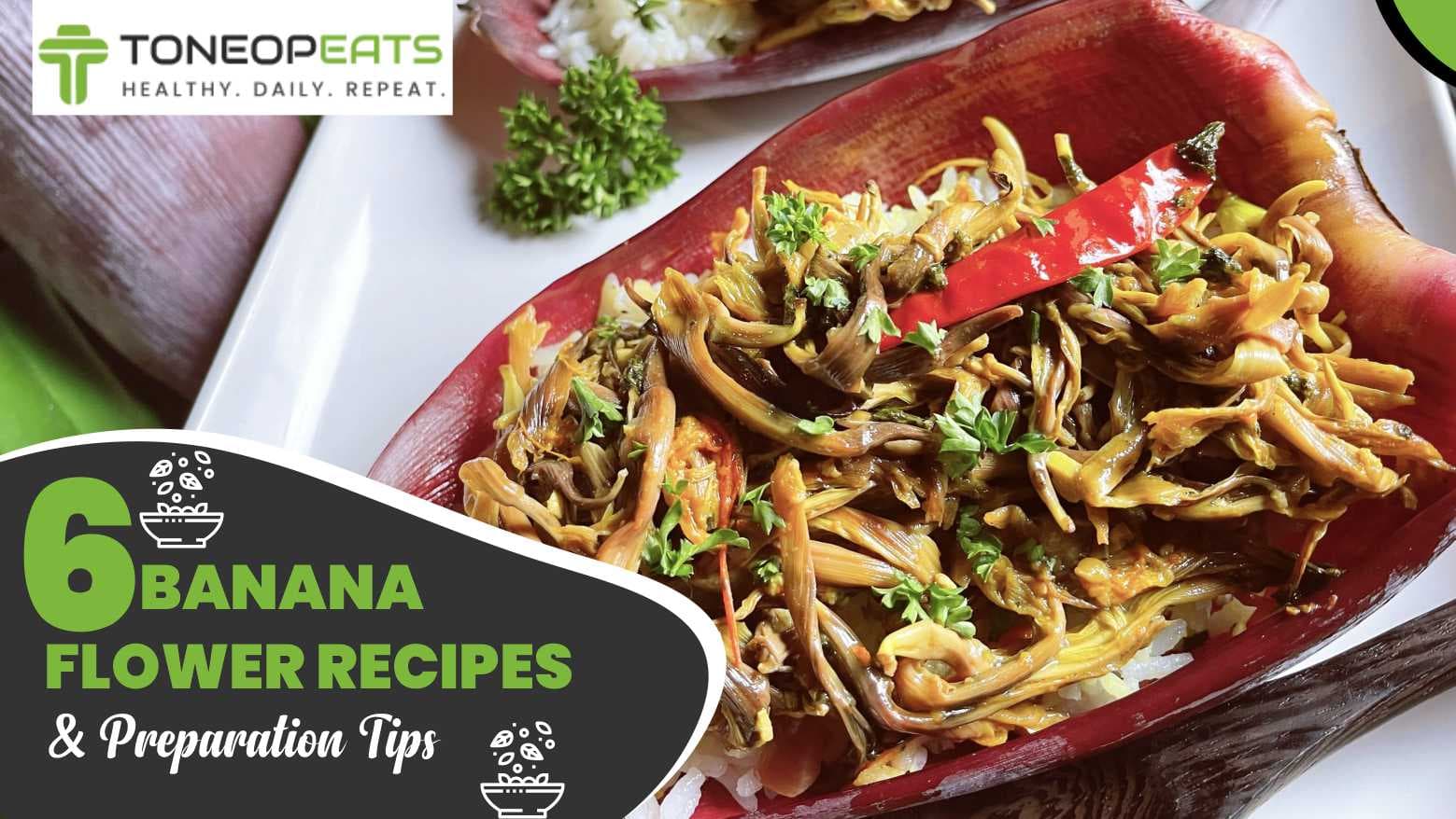6 Banana Flower Recipes & Preparation Tips