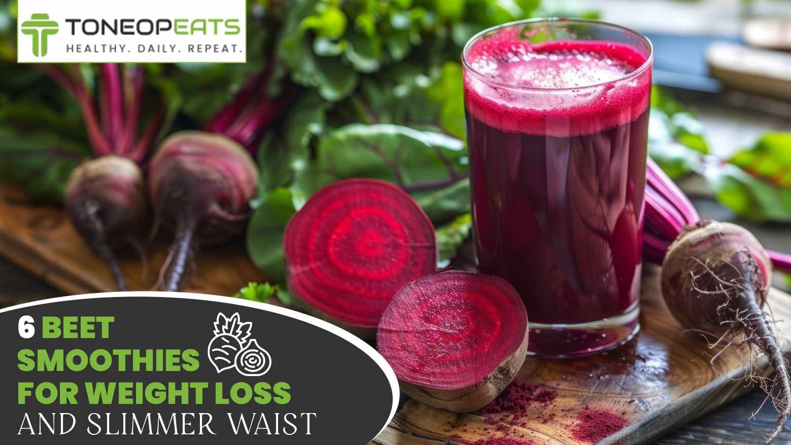 6 Beet Smoothies for Weight Loss and Slimmer Waist: Try The Bowl Of Beetroot Goodness To Lose Extra Pounds