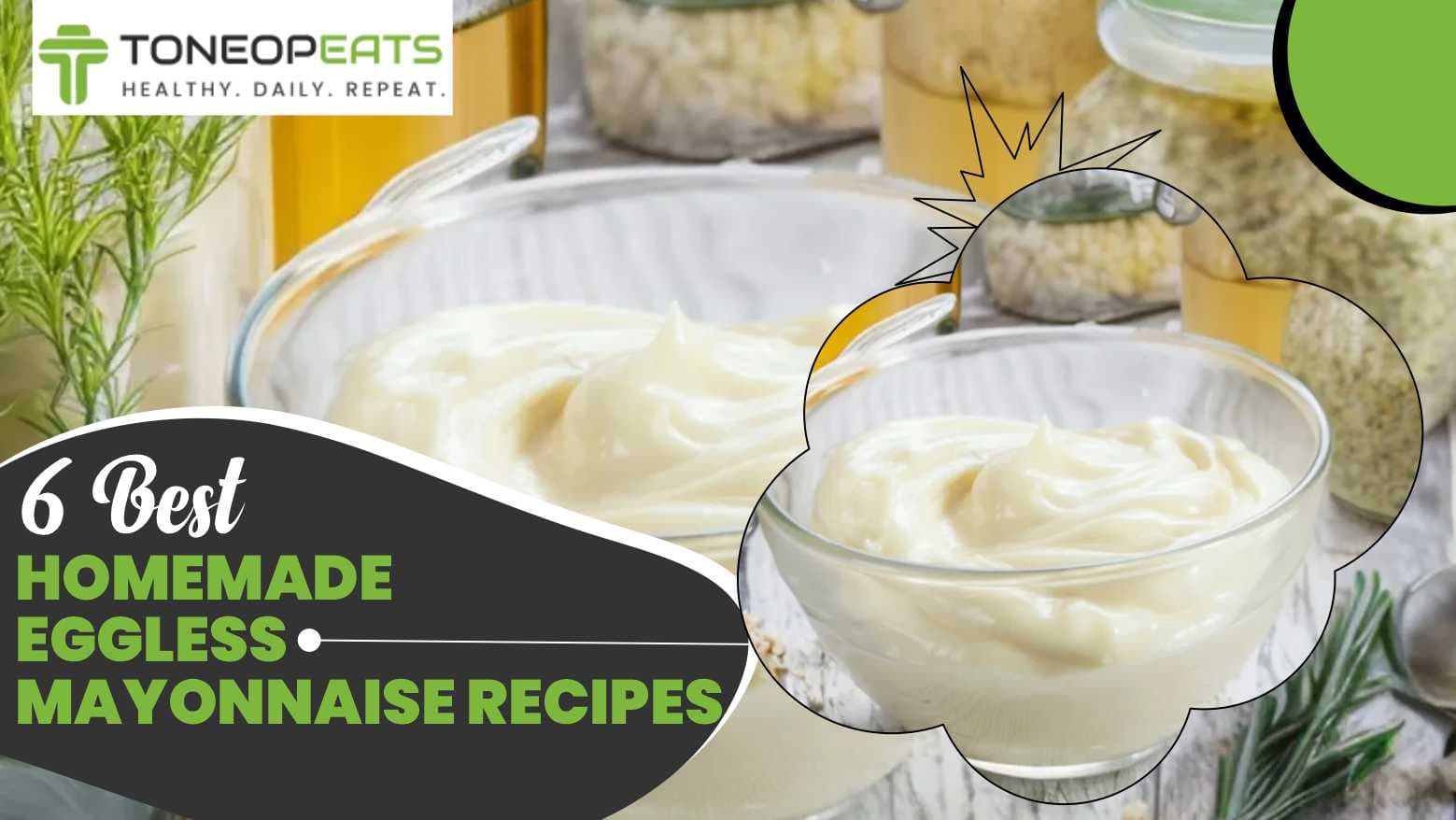 Try These 6 Homemade Mayonnaise Recipes Without Egg