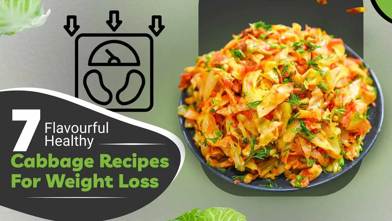 7 Flavourful Healthy Cabbage Recipes For Weight Loss!