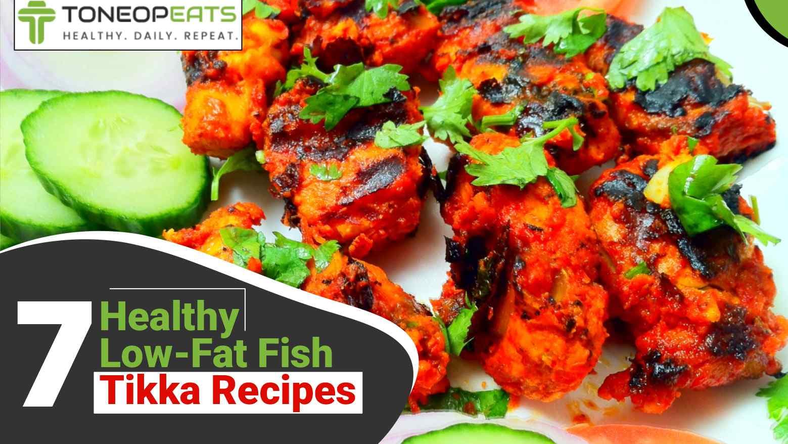 7 Healthy Recipes For Fish Tikka That Are Low In Fat And Highly Nutritious!