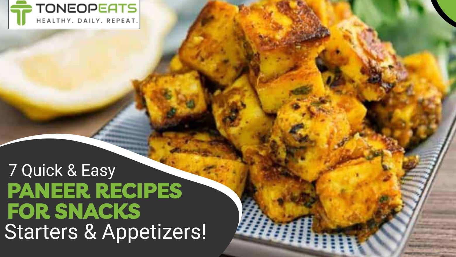7 Quick & Easy Paneer Recipes For Snacks, Starters And Appetizers