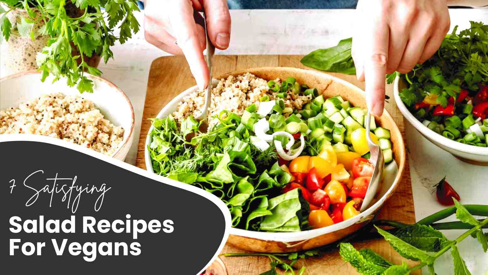 Try 7 Satisfying Salad Recipes For Vegans Bursting With Nutrients & Taste