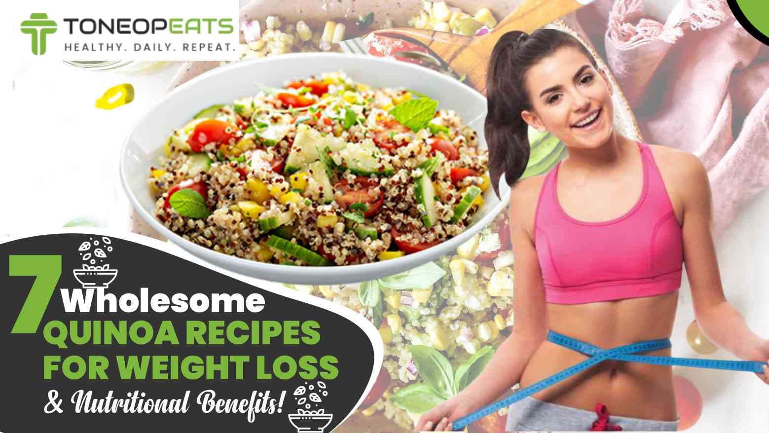 7 Wholesome Quinoa Recipes For Weight Loss And Nutritional Benefits!