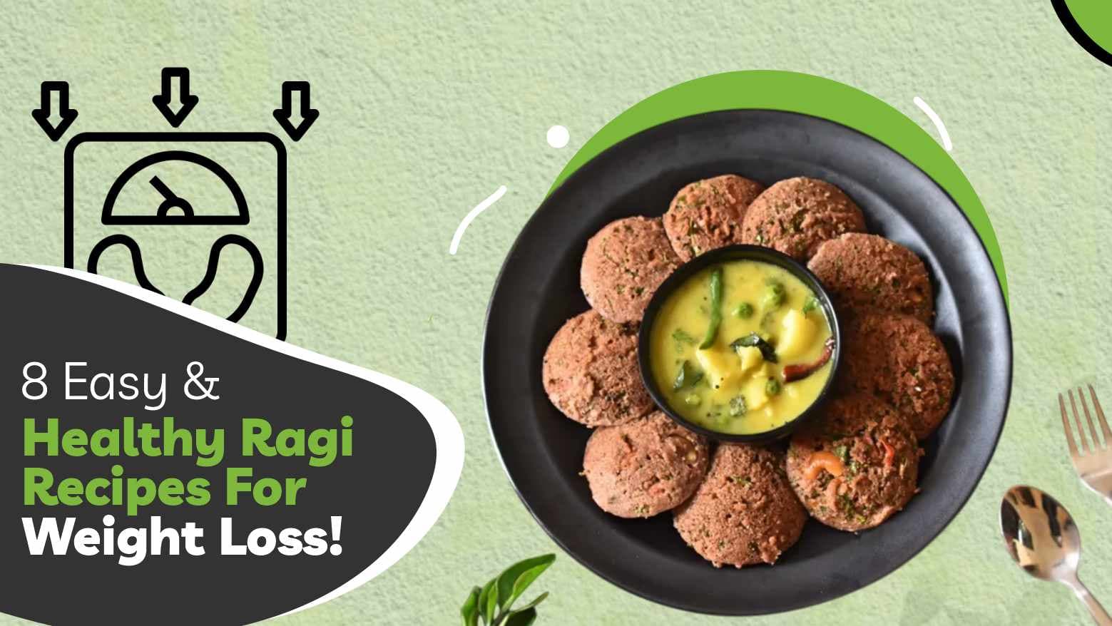 8 Easy And Healthy Ragi Recipes For Weight Loss!