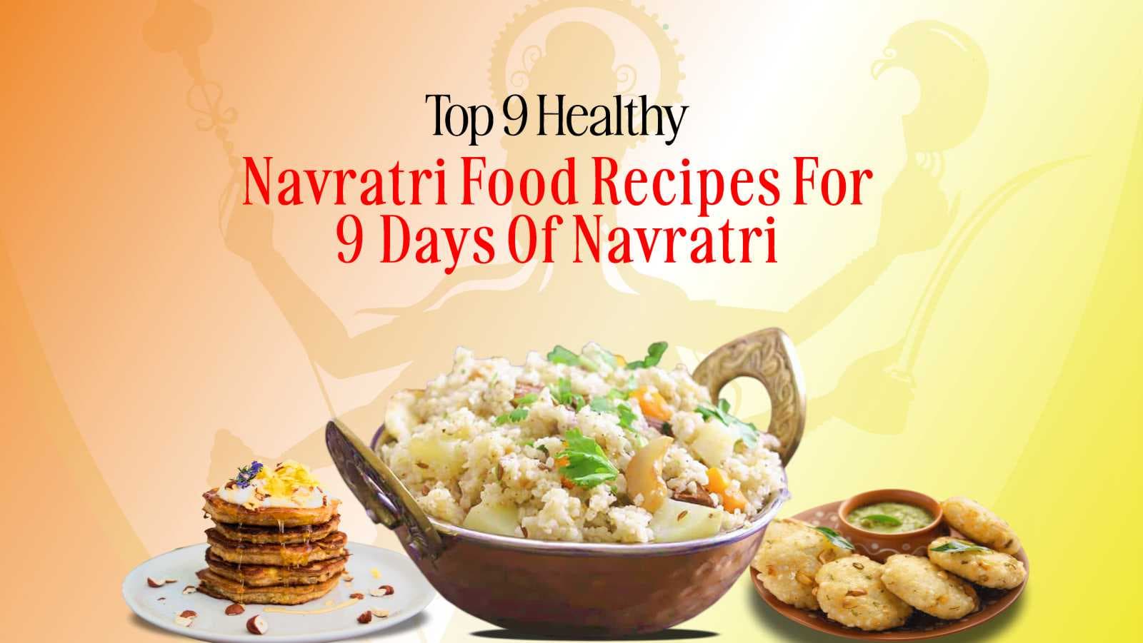 9 Healthy Navratri Food Recipes For 9 Days Of Navratri