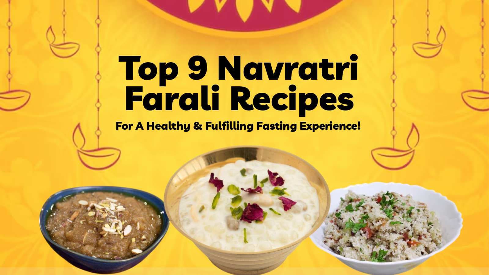 9 Navratri Farali Recipes For A Healthy & Fulfilling Fasting Experience!