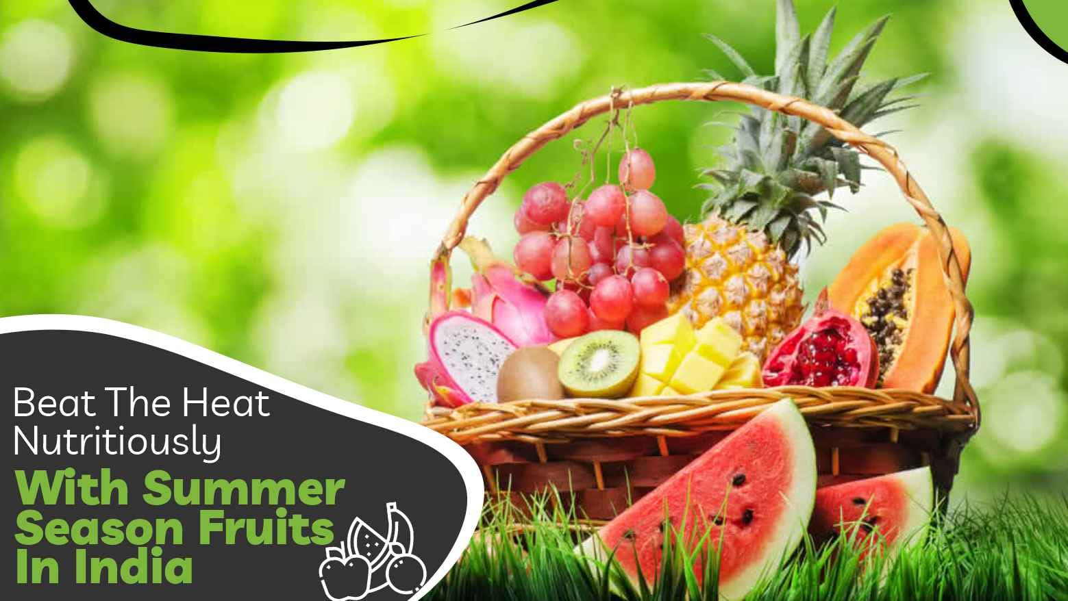 10 Summer Season Fruits In India To Beat The Heat Nutritiously!