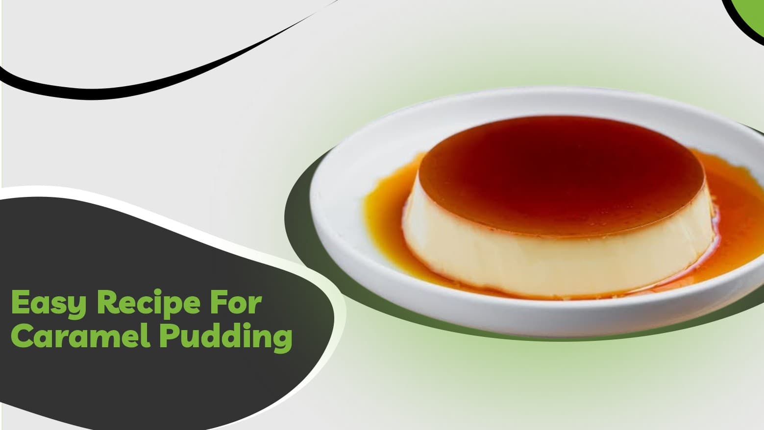Easy Recipe For Caramel Pudding To Get A Velvety Texture & Deep Flavour!