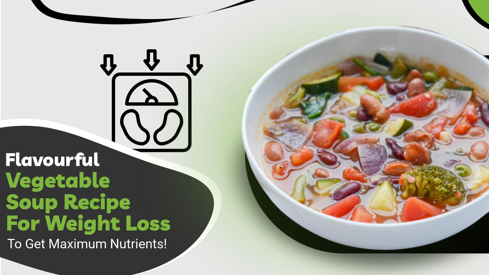 Flavourful Vegetable Soup Recipe For Weight Loss To Get Maximum Nutrients