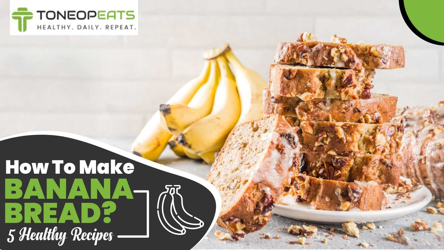 How To Make Banana Bread Recipe? 5 Healthy Versions & Ingredients