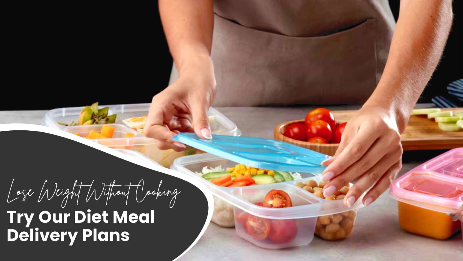 Lose Weight Without Cooking: Try Our Diet Meal Delivery Plans