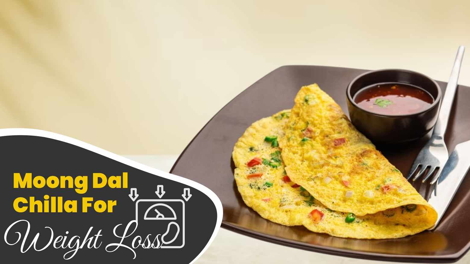 Moong Dal Chilla For Weight Loss