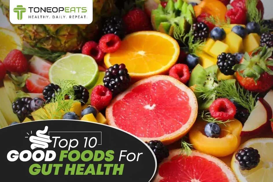 Top 10 Good Foods For Gut Health With Ways To Improve And Heal It Naturally!