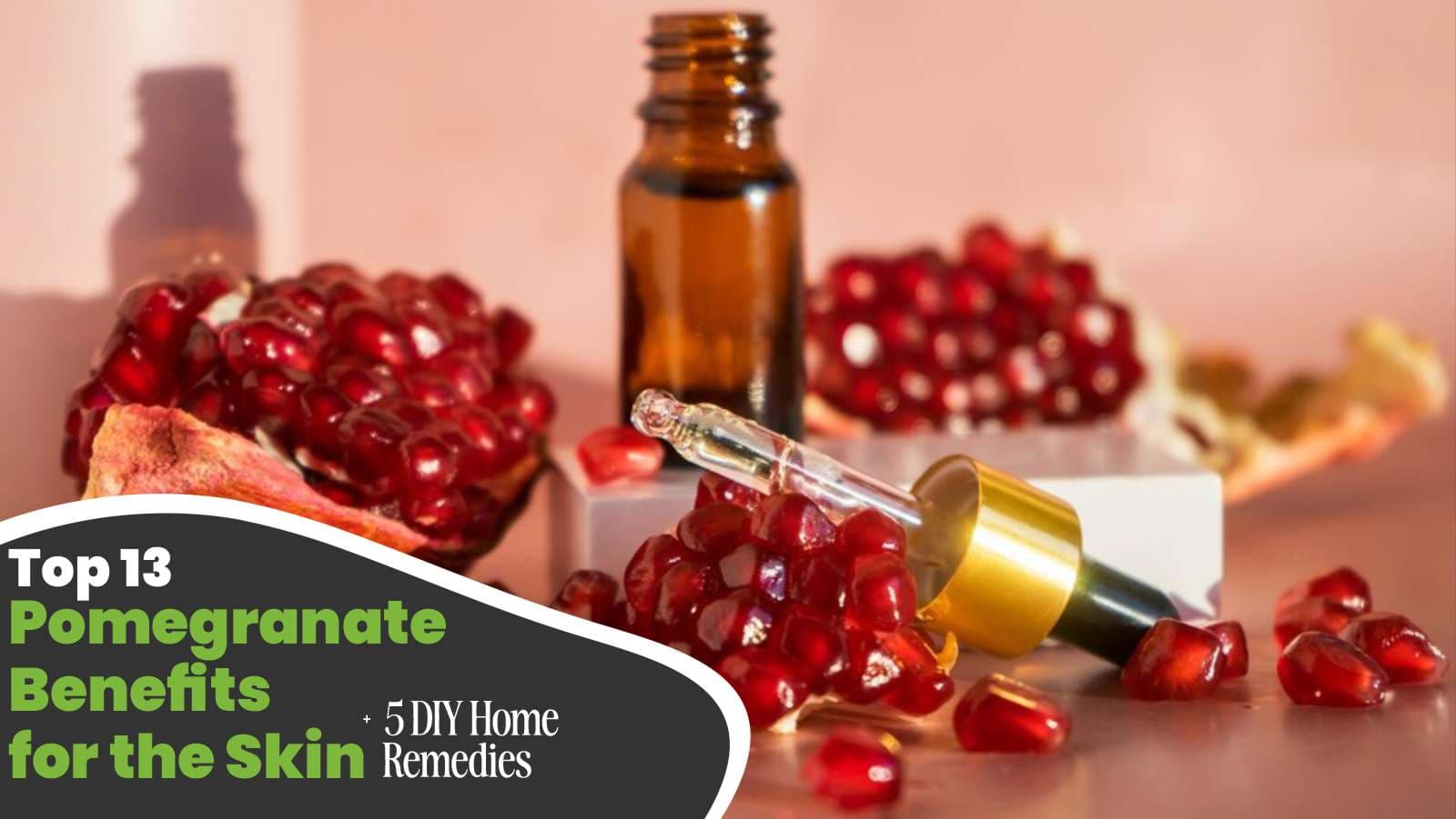 Top 13 Pomegranate Benefits for the Skin + 5 DIY Home Remedies
