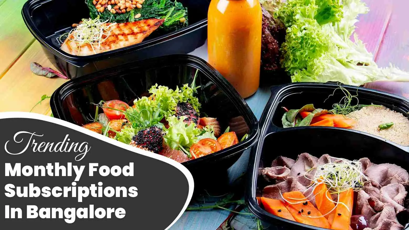 Bangaloreans, Time To Amp Up Your Health With 6 Trending Monthly Food Subscriptions In Bangalore