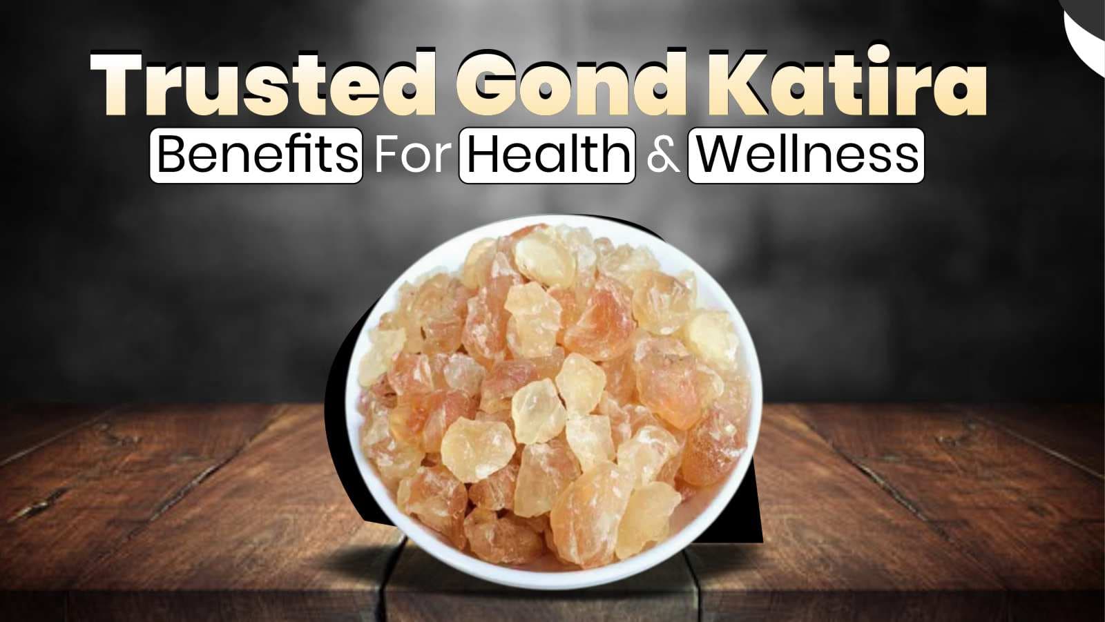 Trusted Gond Katira Benefits For Bones, Liver, Gut, Hair & Skin Wellness!