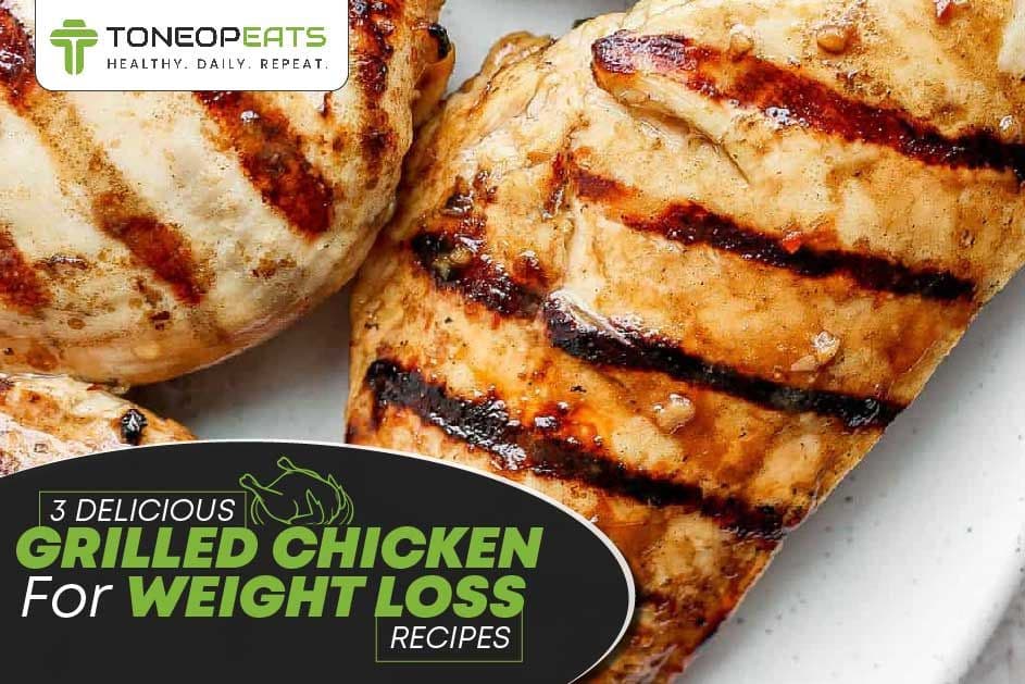 Grilled Chicken For Weight Loss: 3 Delicious Recipes And Benefits For A Healthier You