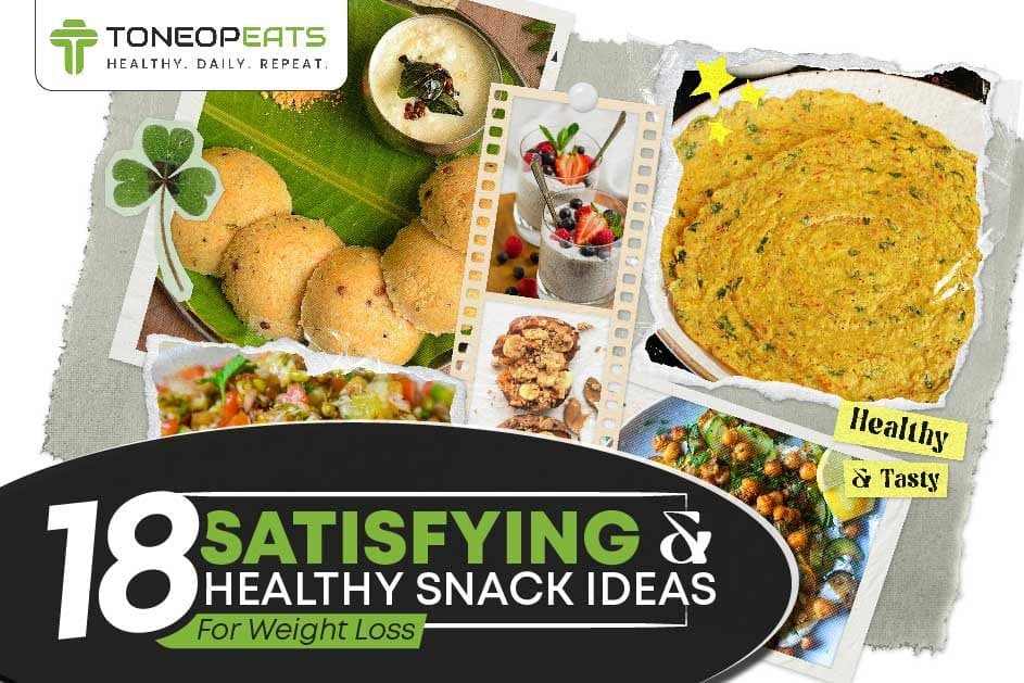 18 Satisfying And Healthy Snack Ideas For Weight Loss For Healthy Munching